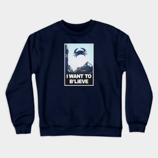 I Want to B'lieve Crewneck Sweatshirt